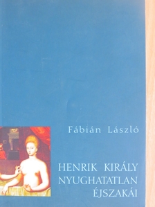 Fábián László - Henrik király nyughatatlan éjszakái [antikvár]