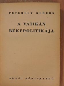 Péterffy Gedeon - A Vatikán békepolitikája [antikvár]