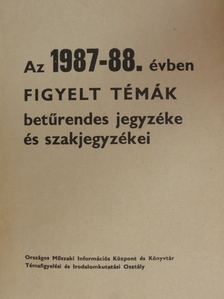 Az 1987-88. évben figyelt témák betűrendes jegyzéke és szakjegyzékei [antikvár]