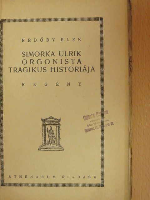 Erdődy Elek - Simorka Ulrik orgonista tragikus históriája [antikvár]
