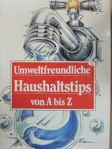 Umweltfreundliche Haushaltstips von A bis Z [antikvár]