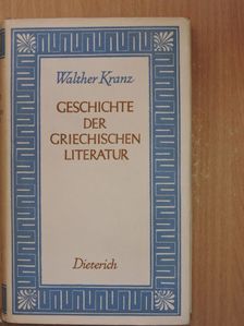 Walther Kranz - Geschichte der Griechischen Literatur [antikvár]