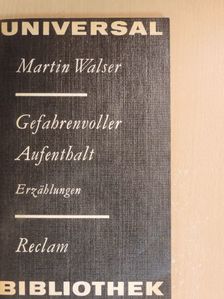 Martin Walser - Gefahrenvoller Aufenthalt [antikvár]