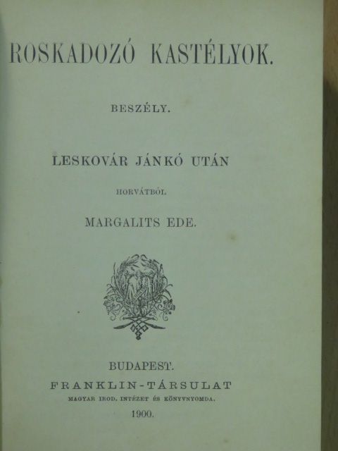 Gróf Gobineau J. A. - Roskadozó kastélyok/Az utolsó órában/Előkelő világ/A samakai tánczosnő/Egy káplár emlékeiből [antikvár]