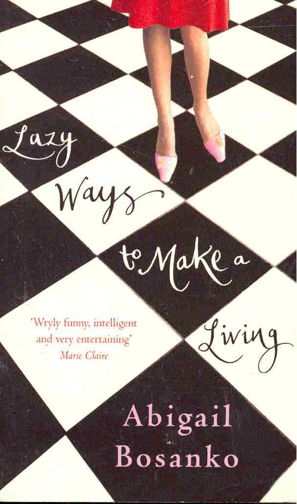 BOSANKO, ABIGAIL - Lazy Ways to Make a Living [antikvár]