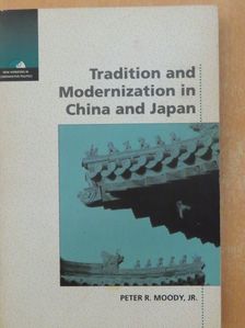 Peter R. Moody, Jr. - Tradition and Modernization in China and Japan [antikvár]