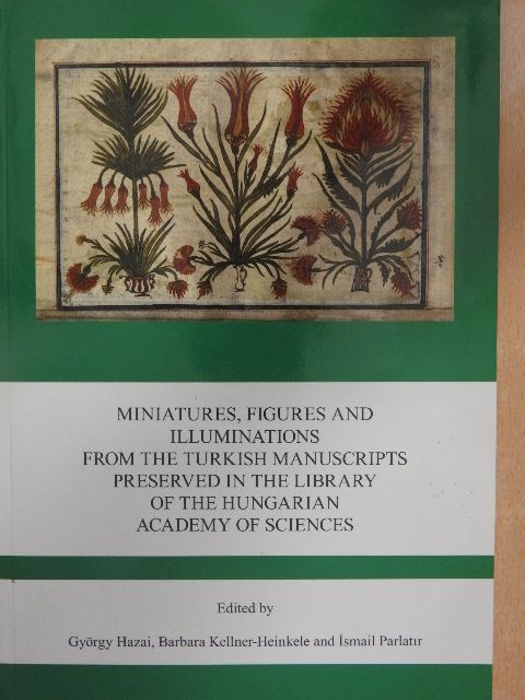 Miniatures, figures and illuminations from the turkish manuscripts preserved in the Library of the Hungarian Academy of Sciences [antikvár]