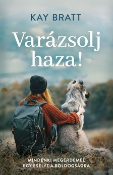 Bratt, Kay - Varázsolj haza! - Mindenki megérdemel egy esélyt a boldogságra [eKönyv: epub, mobi]