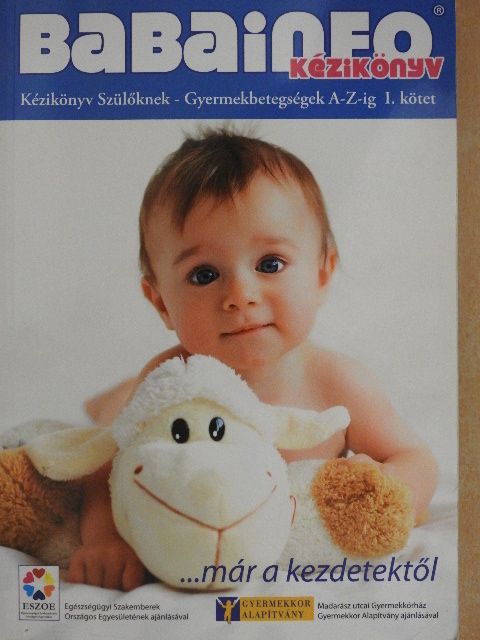 Kézikönyv Szülőknek - Gyermekbetegségek A-tól Z-ig I. [antikvár]