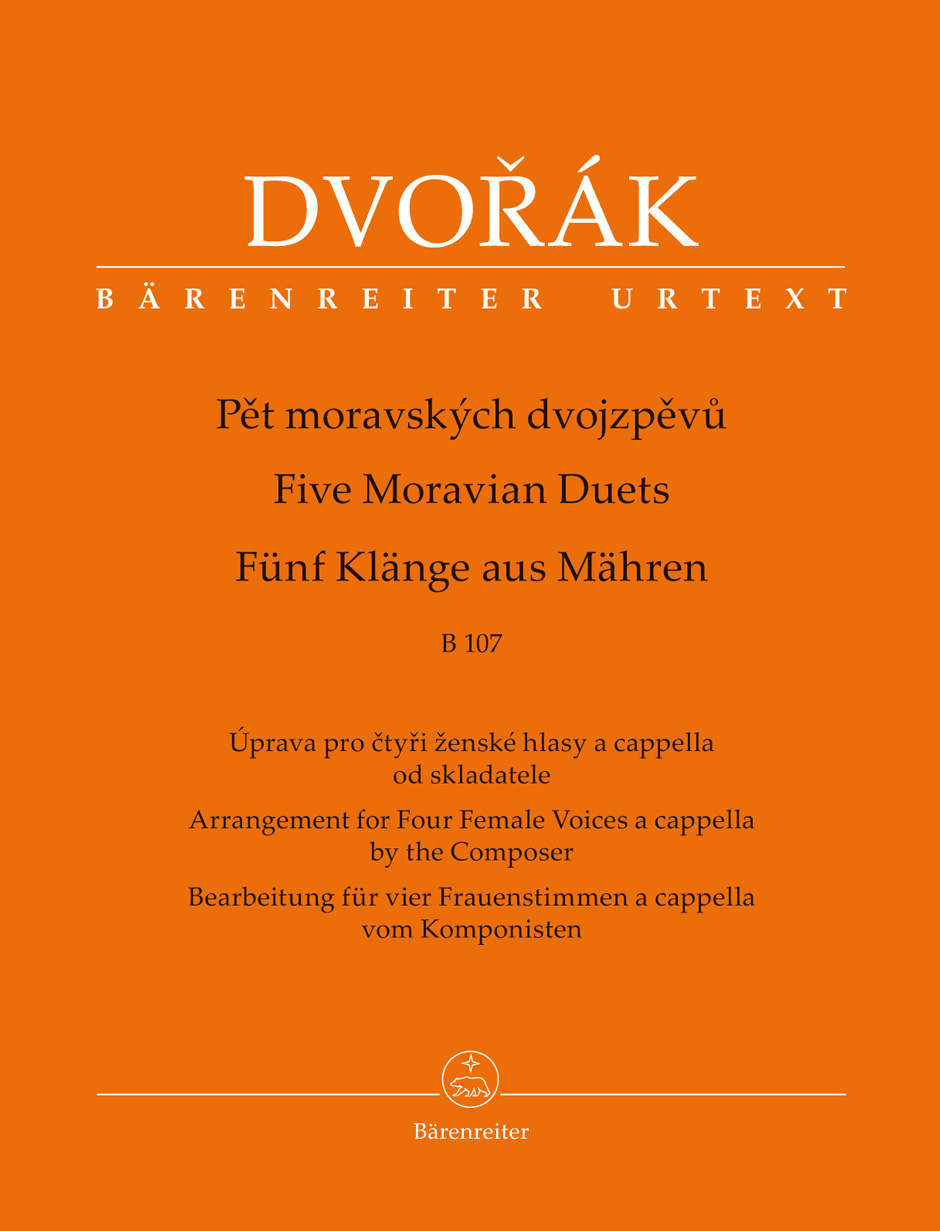 DVORAK - FIVE MORAVIAN DUETS B 107. ARR. FOR FOUR FEMALE VOICES A CAPPELLA BY THE COMPOSER