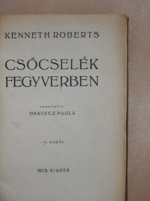 Kenneth Roberts - Csőcselék fegyverben [antikvár]