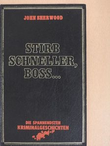 John Sherwood - Stirb Schneller, Boss... [antikvár]