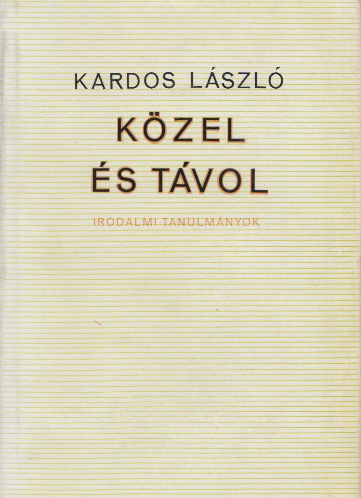 KARDOS LÁSZLÓ - Közel és távol [antikvár]
