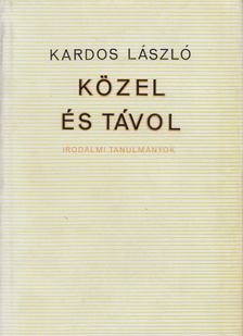 KARDOS LÁSZLÓ - Közel és távol [antikvár]