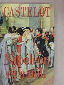 André Castelot - Napóleon és a nők [antikvár]