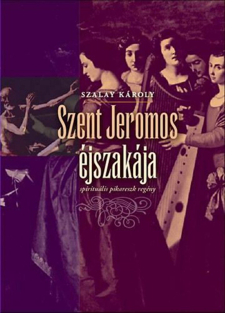 SZALAY KÁROLY - Szent Jeromos éjszakája - sprirituális pikareszk regény - sprirituális pikareszk regény [antikvár]