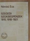 Nánási Éva - Szegedi szükségpénzek 1915, 1918-1921 [antikvár]