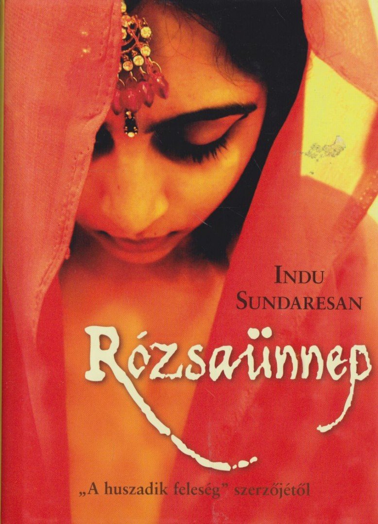 Indu Sundaresan - Rózsaünnep [antikvár]