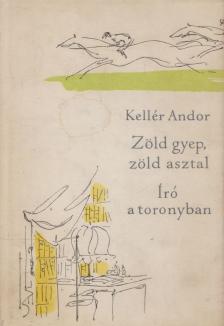 Kellér Andor - Zöld gyep, zöld asztal / Író a toronyban [antikvár]