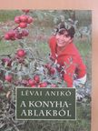 Lévai Anikó - A konyhaablakból (dedikált példány) [antikvár]