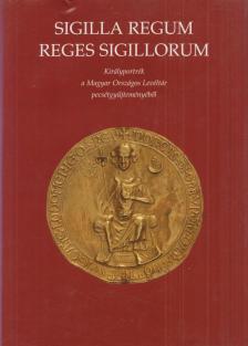 Érszegi Géza (szerk.) - Sigilla Regum - Reges Sigillorum [antikvár]