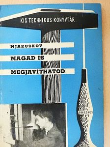 Mjakuskov - Magad is megjavíthatod [antikvár]