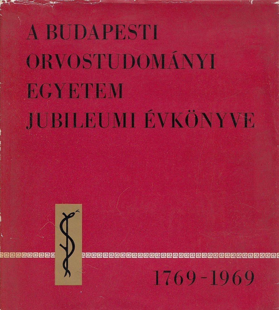 RIGÓ JÁNOS DR. - A budapesti Orvostudományi Egyetem jubileumi évkönyve 1769-1969 [antikvár]