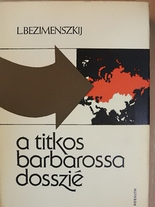 L. Bezimenszkij - A titkos Barbarossa-dosszié [antikvár]