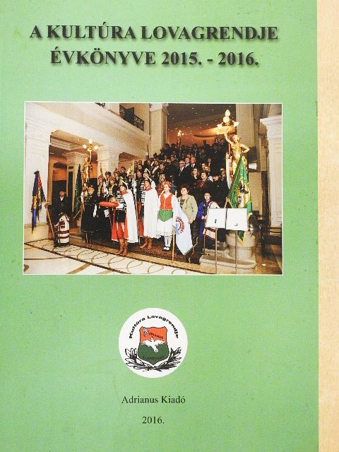 Ékes László - A Kultúra Lovagrendje Évkönyve 2015.-2016. [antikvár]