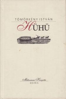 TÖMÖRKÉNY ISTVÁN - Hühü [antikvár]