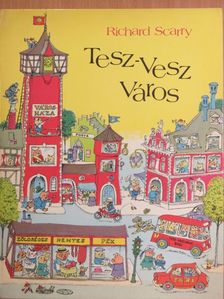 Richard Scarry - Tesz-Vesz Város [antikvár]