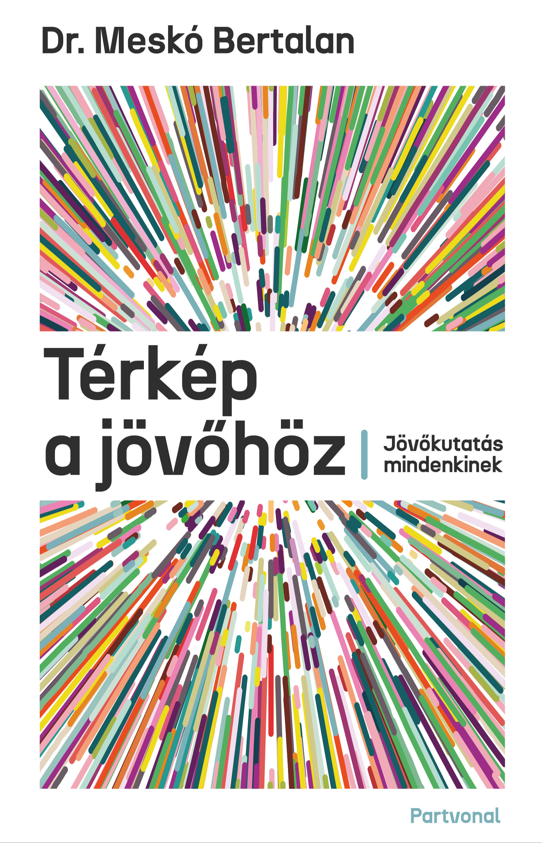 Bertalan Meskó - Térkép a jövőhöz [eKönyv: epub, mobi]