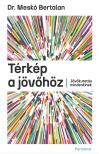 Bertalan Meskó - Térkép a jövőhöz [eKönyv: epub, mobi]