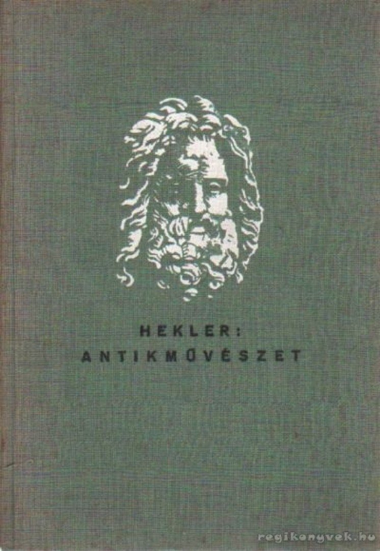 HEKLER ANTAL - Antik művészet [antikvár]