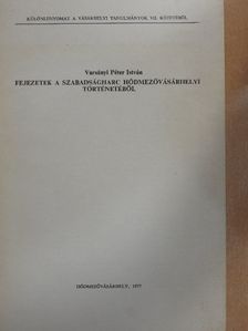 Varsányi Péter István - Fejezetek a szabadságharc Hódmezővásárhelyi történetéből [antikvár]