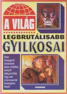 MOHÁCSI ENIKŐ - A világ legbrutálisabb gyilkosai [antikvár]
