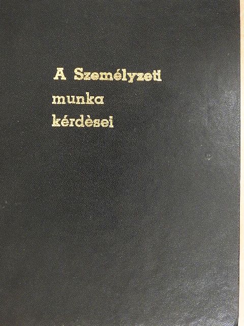 Bernát János - A káderutánpótlási, -képzési és továbbképzési tervek készítése/Alkalmasság, kiválasztás, beilleszkedés, beválás/A személyi ügyek döntésre történő előkészítése/A minősítési rendszer és a minősítő mun [antikvár]