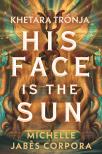 Michelle Jabes Corpora - His face is the sun - Khetara trónja