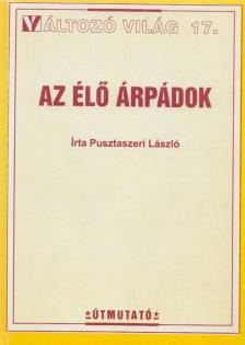 Pusztaszeri László - Az élő Árpádok [antikvár]