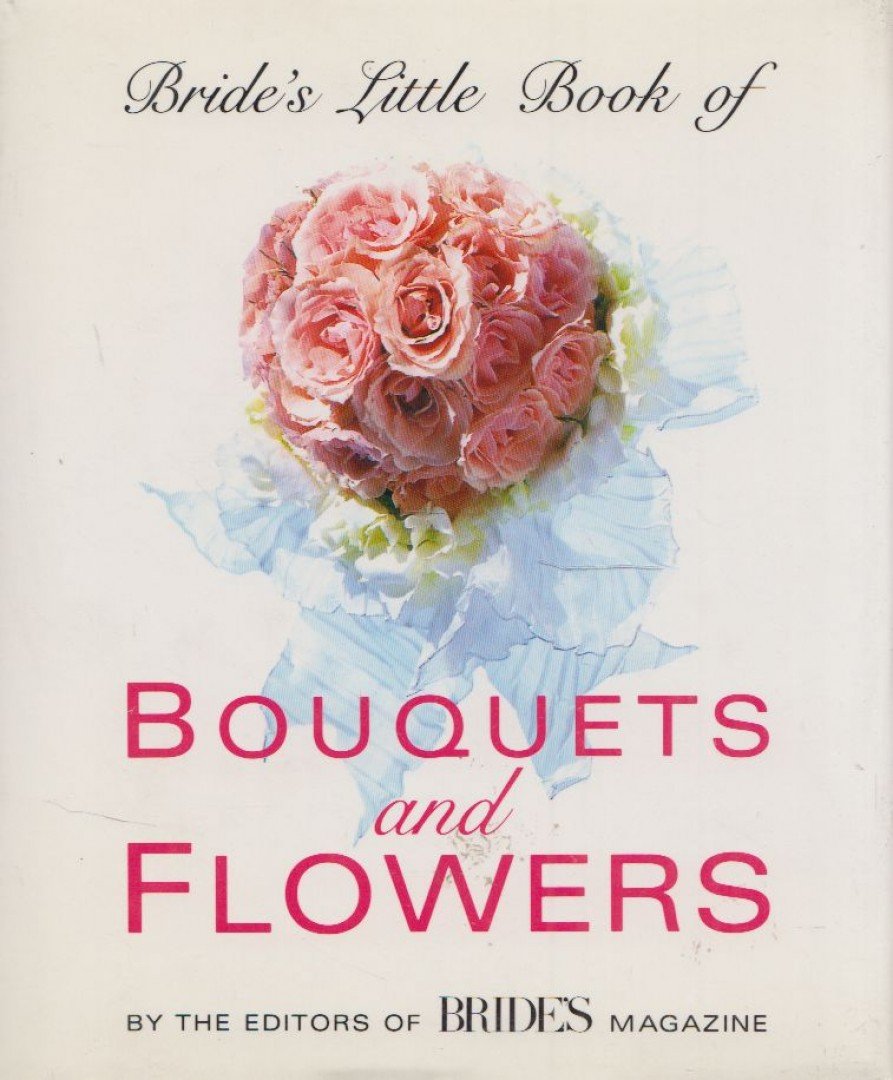 Bride's Little Book of Bouquets And Flowers [antikvár]
