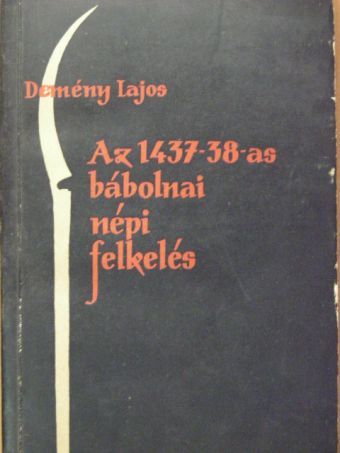 Demény Lajos - Az 1437-38-as bábolnai népi felkelés [antikvár]