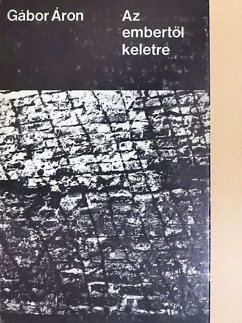 Gábor Áron - Az embertől keletre [antikvár]