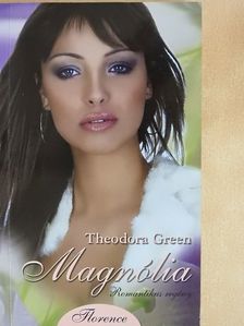 Theodora Green - Magnólia [antikvár]