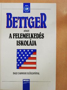 Frank Bettger - Bettger avagy a felemelkedés iskolája [antikvár]