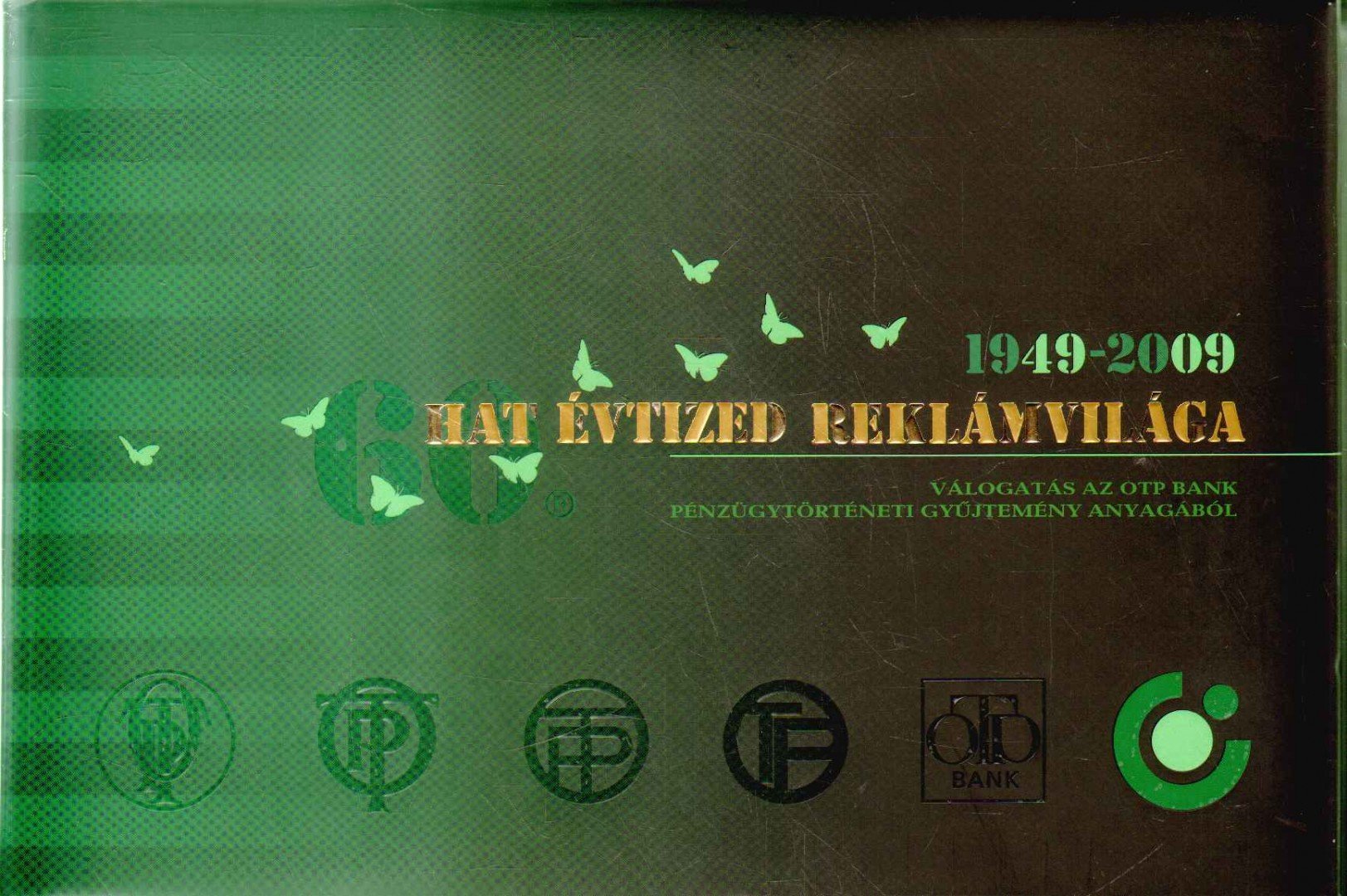 Botos János, Szlanka András - Hat évtized reklámvilága 1949-2009 [antikvár]