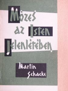 Dr. Martin Schacke - Mózes az Isten jelenlétében [antikvár]