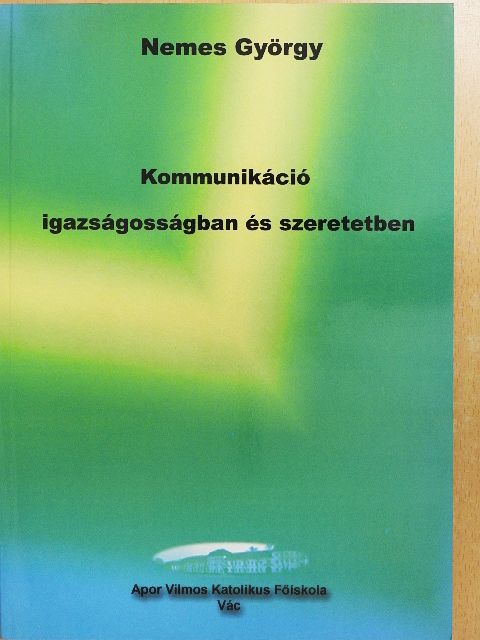 Nemes György - Kommunikáció igazságosságban és szeretetben [antikvár]
