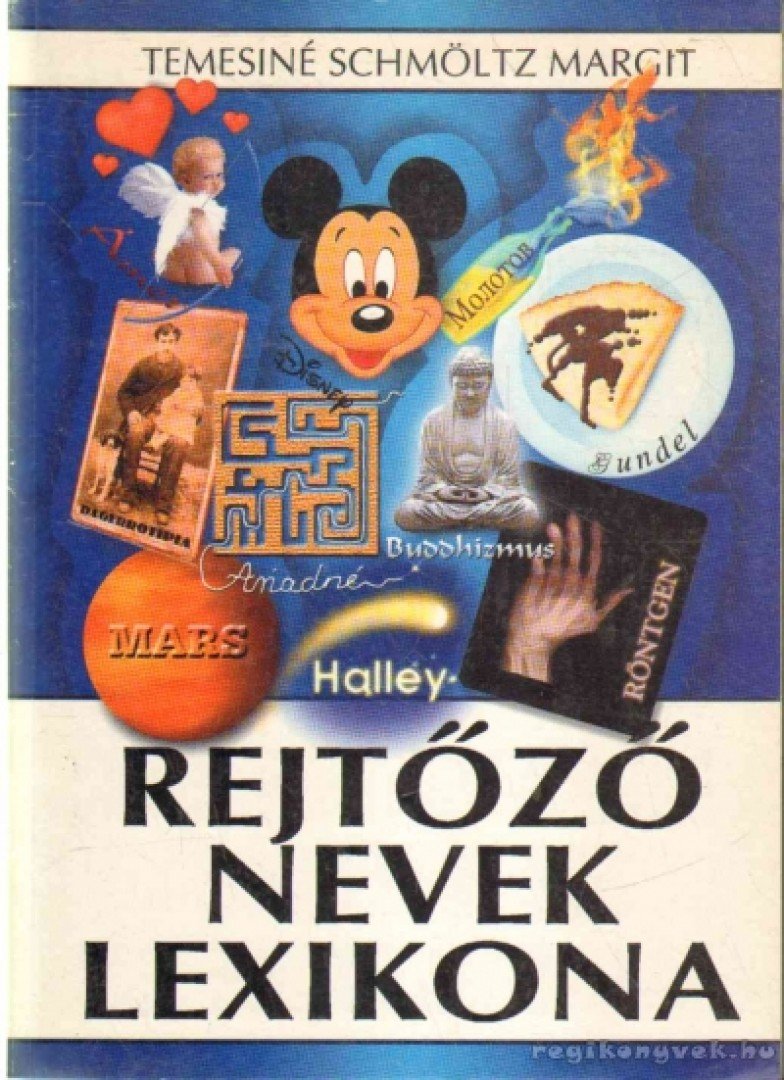 Temesiné Schmöltz Margit - Rejtőző nevek lexikona [antikvár]