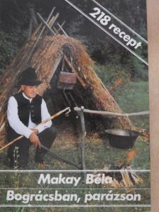 Makay Béla - Bográcsban, parázson [antikvár]