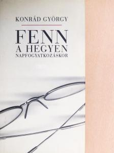 Konrád György - Fenn a hegyen napfogyatkozáskor [antikvár]